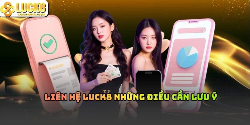 Liên hệ Luck8 những điều cần lưu ý
