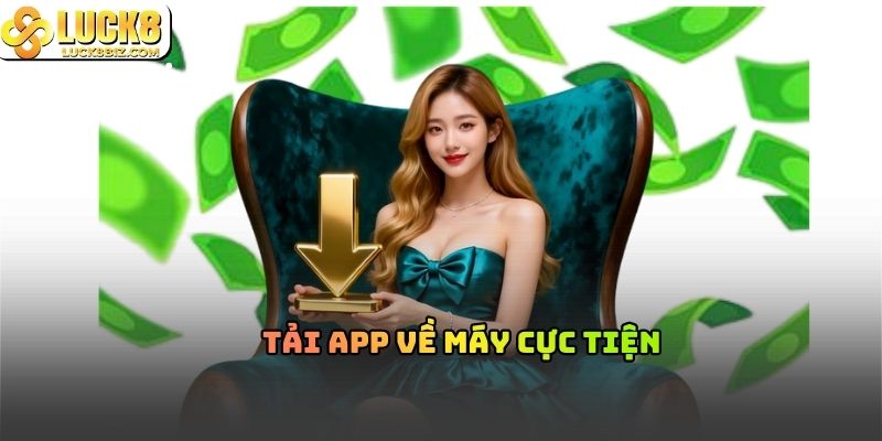 Tải app về máy cực tiện