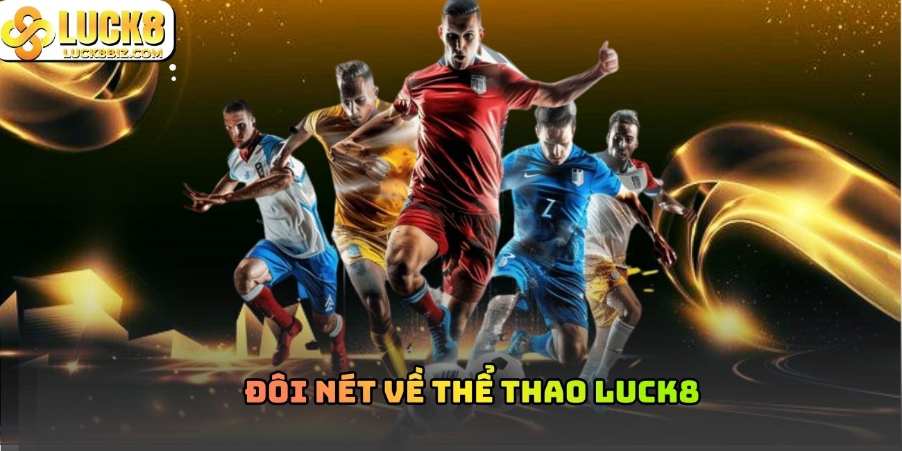 Đôi nét về thể thao Luck8