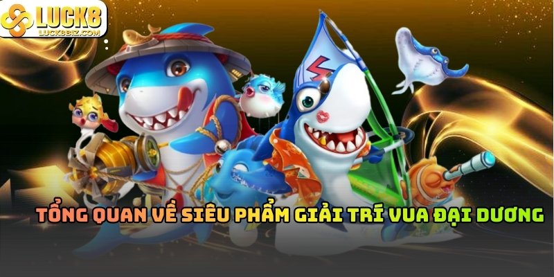 Vua Đại Dương là tựa game được yêu thích nhất