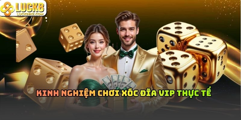 Kinh Nghiệm Chơi Xóc Đĩa VIP Thực Tế